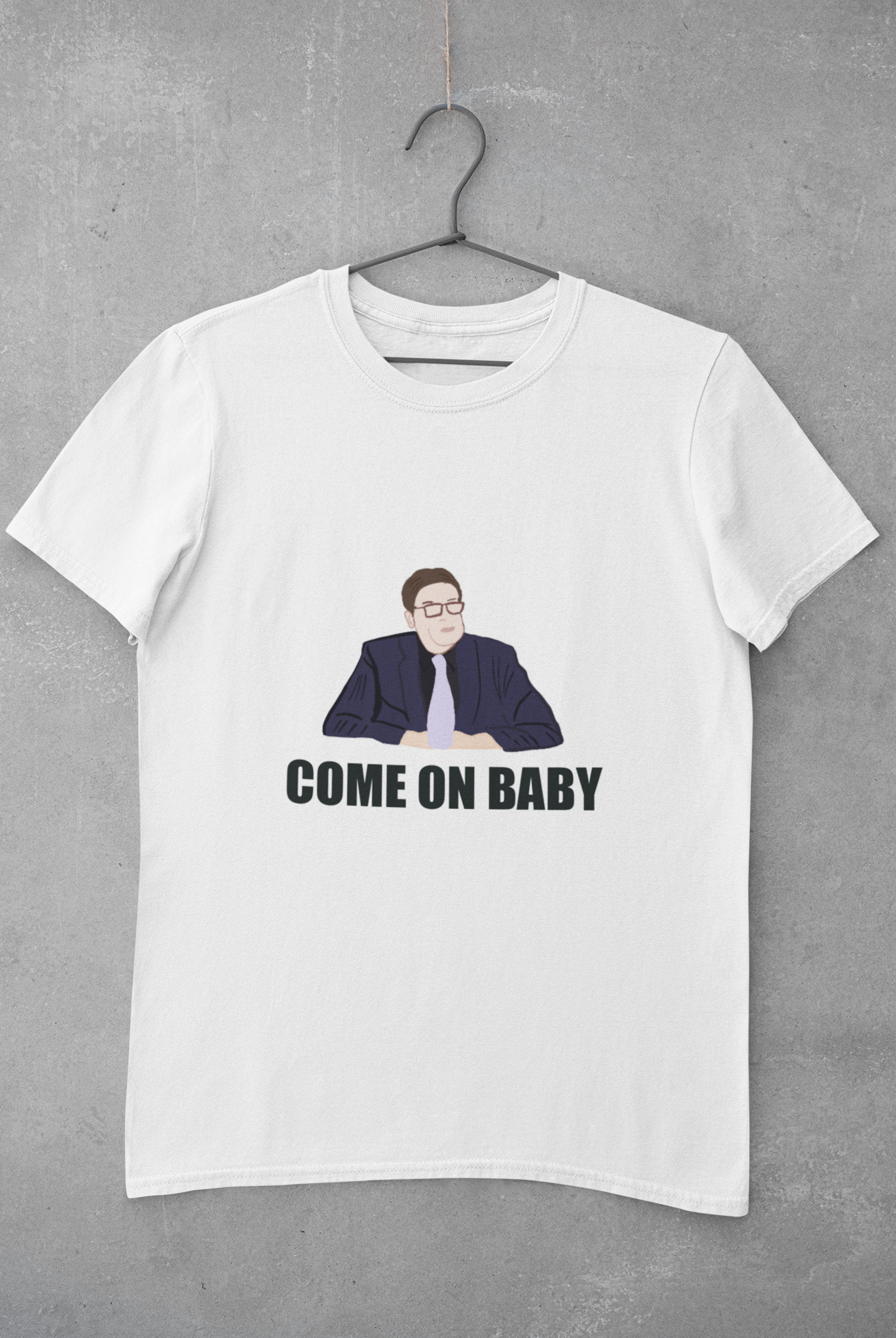 Come on baby T-shirt