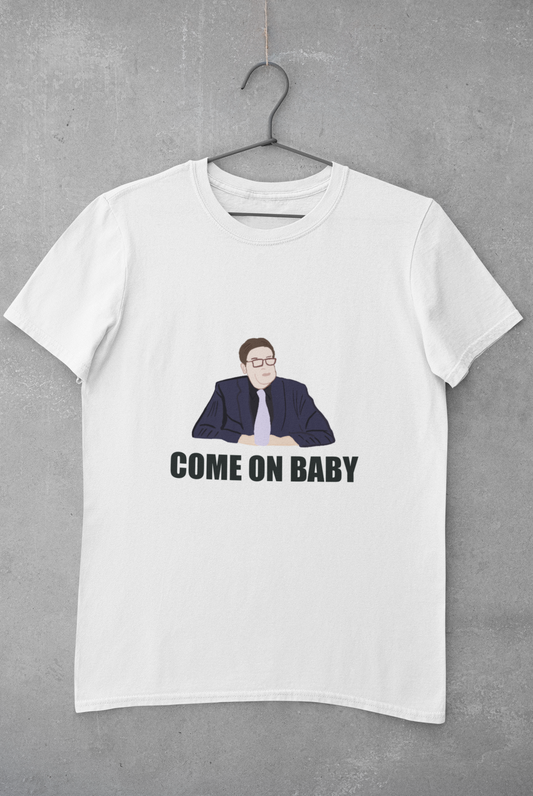 Come on baby T-shirt